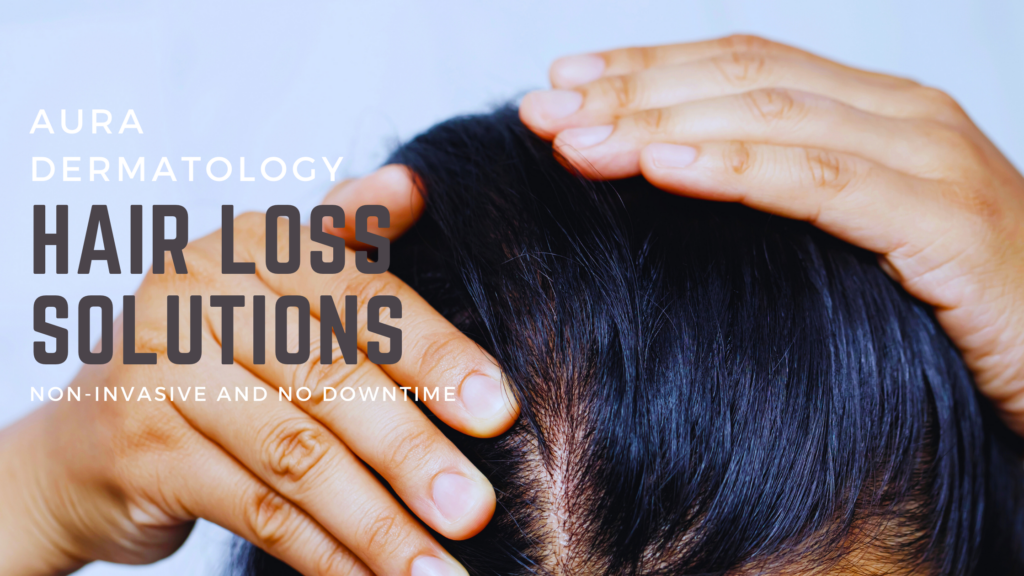 Lets Talk Hair Loss Solutions - Aura Dermatology